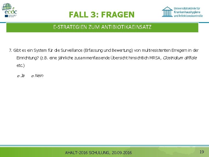 FALL 3: FRAGEN E‐STRATEGIEN ZUM ANTIBIOTIKAEINSATZ 7. Gibt es ein System für die Surveillance