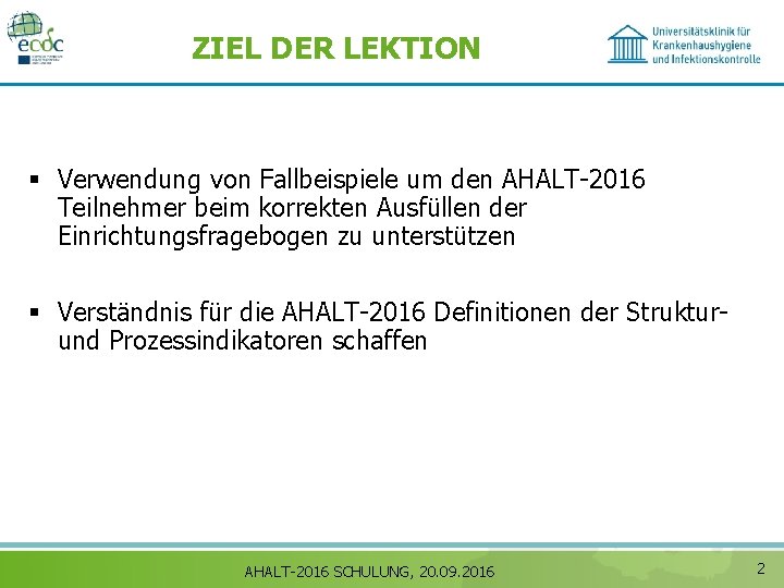 ZIEL DER LEKTION § Verwendung von Fallbeispiele um den AHALT-2016 Teilnehmer beim korrekten Ausfüllen