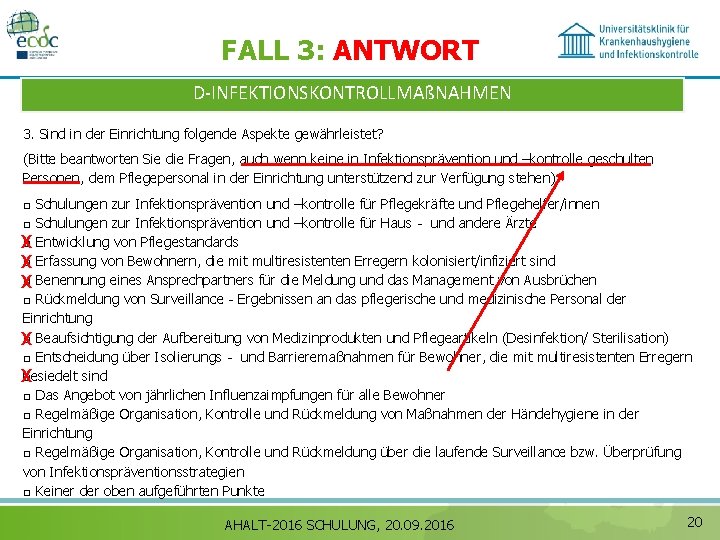 FALL 3: ANTWORT D‐INFEKTIONSKONTROLLMAßNAHMEN 3. Sind in der Einrichtung folgende Aspekte gewährleistet? (Bitte beantworten