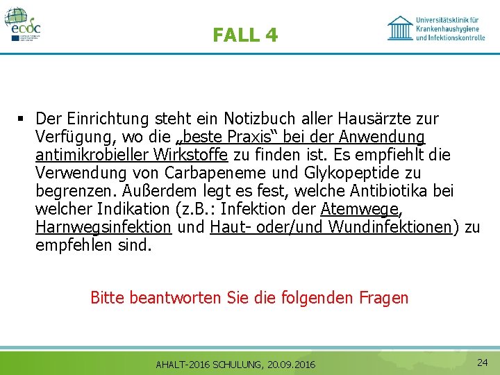 FALL 4 § Der Einrichtung steht ein Notizbuch aller Hausärzte zur Verfügung, wo die