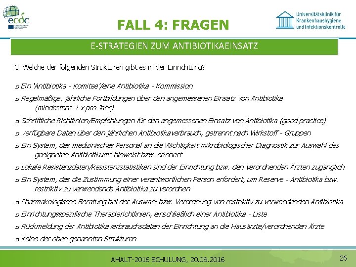 FALL 4: FRAGEN E‐STRATEGIEN ZUM ANTIBIOTIKAEINSATZ 3. Welche der folgenden Strukturen gibt es in