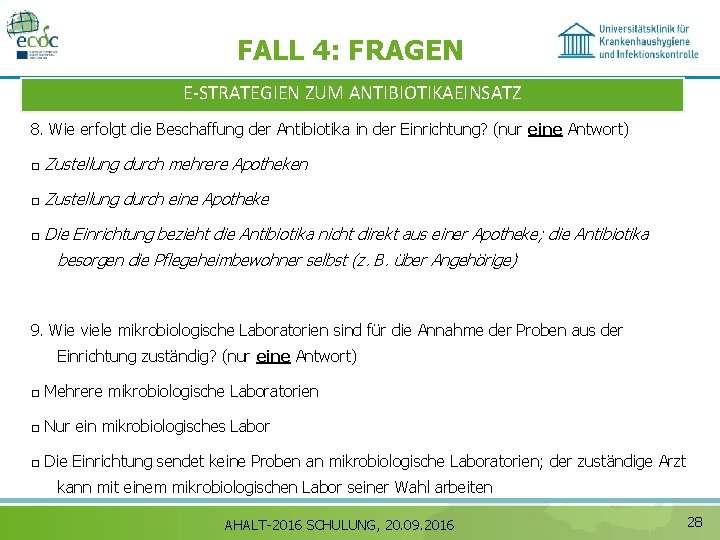 FALL 4: FRAGEN E‐STRATEGIEN ZUM ANTIBIOTIKAEINSATZ 8. Wie erfolgt die Beschaffung der Antibiotika in