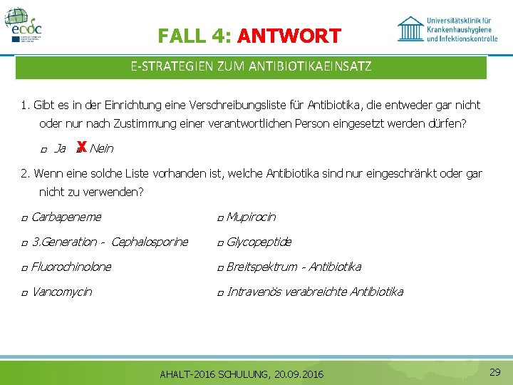 FALL 4: ANTWORT E‐STRATEGIEN ZUM ANTIBIOTIKAEINSATZ 1. Gibt es in der Einrichtung eine Verschreibungsliste