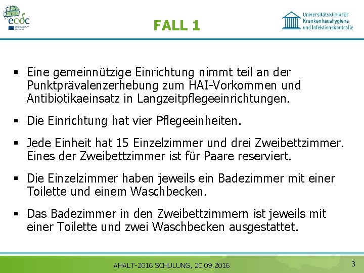 FALL 1 § Eine gemeinnützige Einrichtung nimmt teil an der Punktprävalenzerhebung zum HAI-Vorkommen und