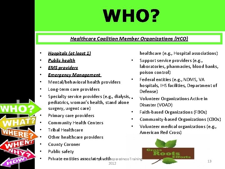 WHO? Healthcare Coalition Member Organizations (HCO) • • 10/2012 • • Hospitals (at least