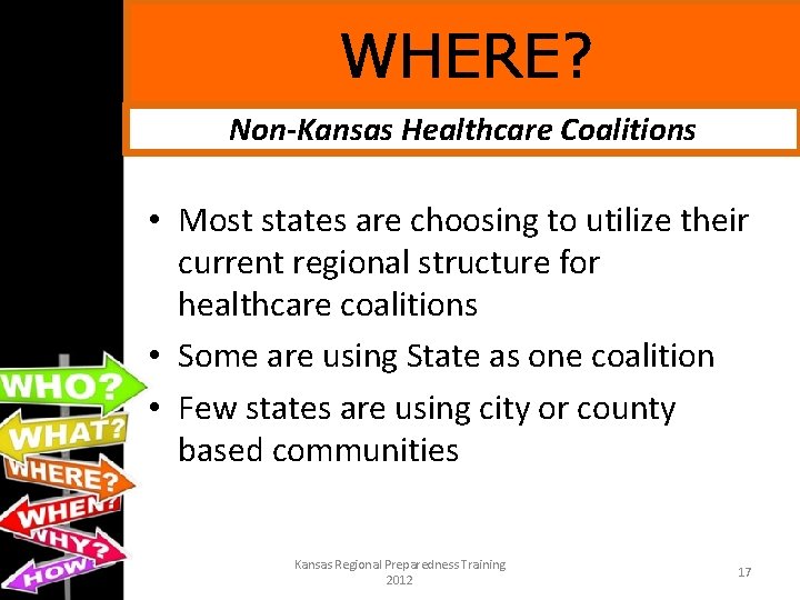 WHERE? Non-Kansas Healthcare Coalitions • Most states are choosing to utilize their current regional