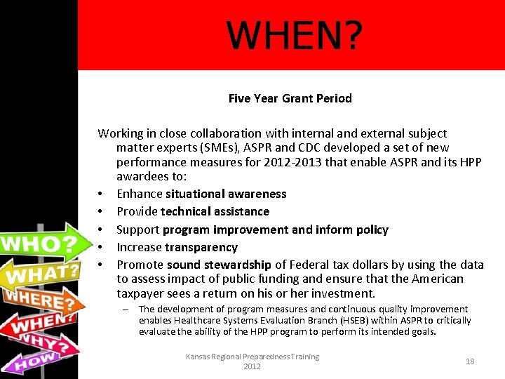 WHEN? Five Year Grant Period Working in close collaboration with internal and external subject