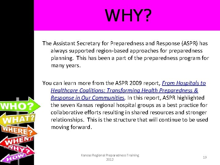 WHY? The Assistant Secretary for Preparedness and Response (ASPR) has always supported region-based approaches