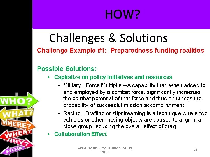 HOW? Challenges & Solutions Challenge Example #1: Preparedness funding realities Possible Solutions: • Capitalize