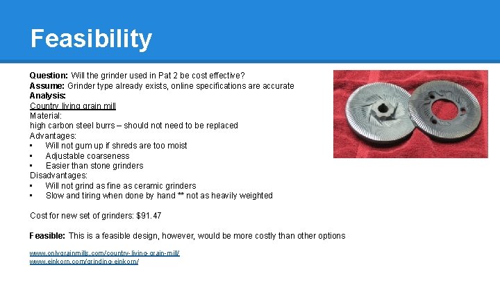 Feasibility Question: Will the grinder used in Pat 2 be cost effective? Assume: Grinder