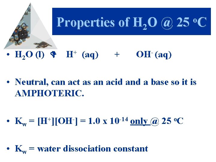 Properties of H 2 O @ 25 o. C • H 2 O (l)