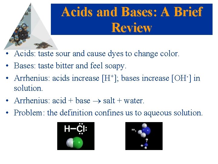 Acids and Bases: A Brief Review • Acids: taste sour and cause dyes to