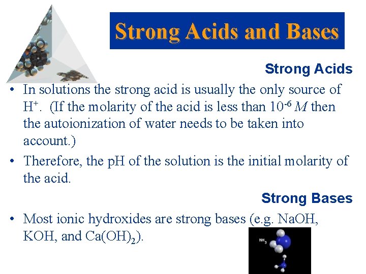 Strong Acids and Bases Strong Acids • In solutions the strong acid is usually
