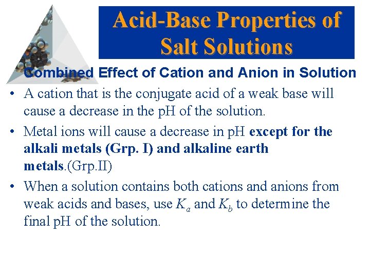 Acid-Base Properties of Salt Solutions Combined Effect of Cation and Anion in Solution •