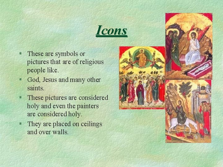 Icons § These are symbols or pictures that are of religious people like. §