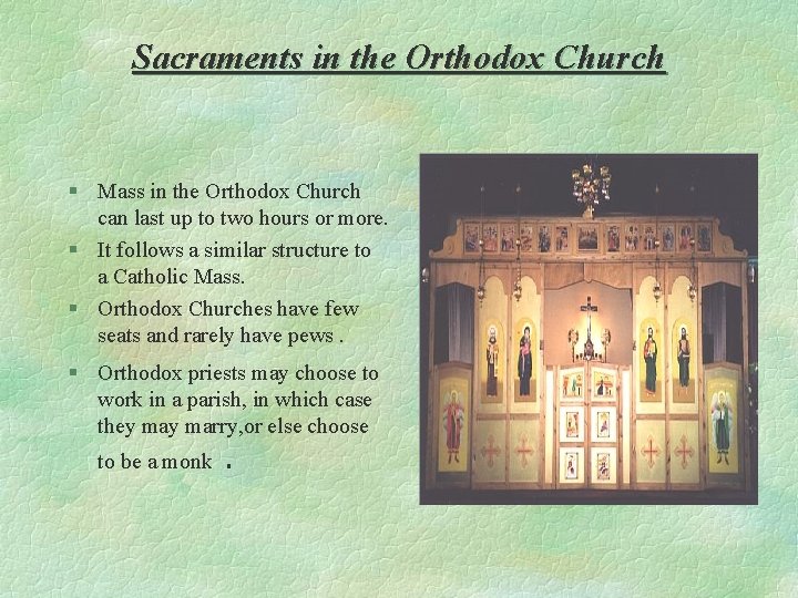 Sacraments in the Orthodox Church § Mass in the Orthodox Church can last up