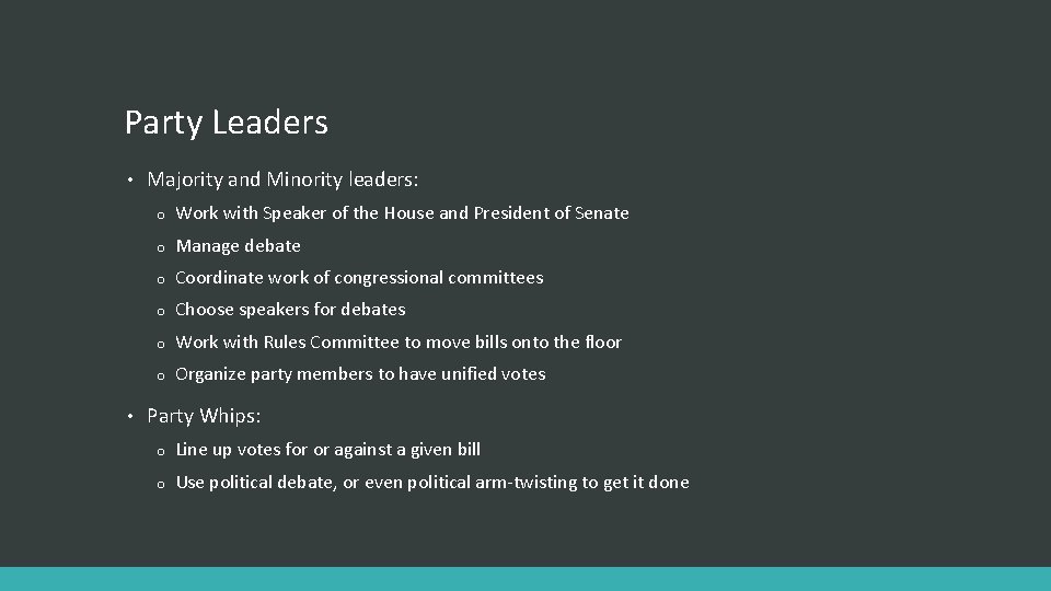 Party Leaders • • Majority and Minority leaders: o Work with Speaker of the