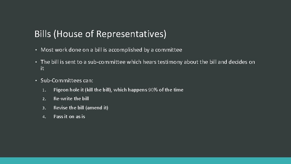 Bills (House of Representatives) • Most work done on a bill is accomplished by