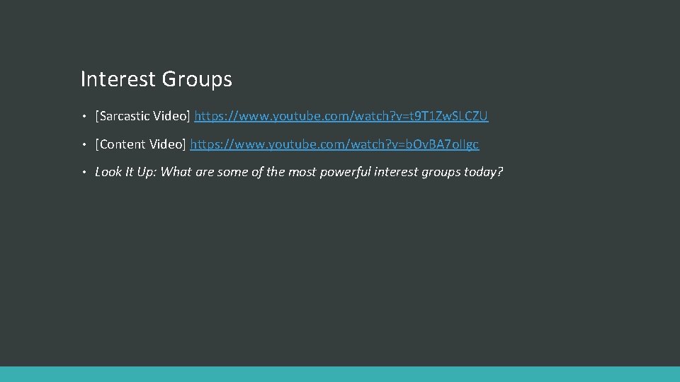 Interest Groups • [Sarcastic Video] https: //www. youtube. com/watch? v=t 9 T 1 Zw.