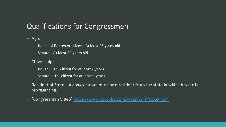 Qualifications for Congressmen • • Age: • House of Representatives—At least 25 years old