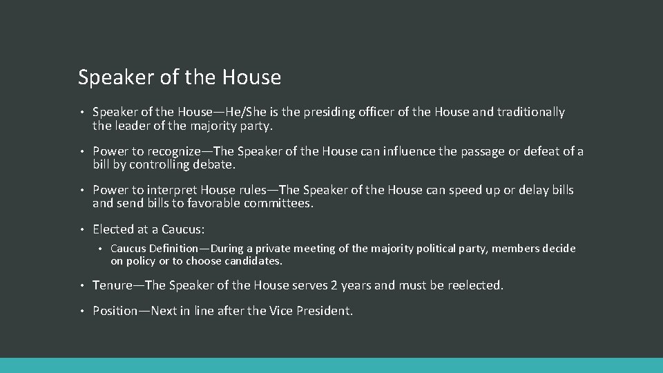 Speaker of the House • Speaker of the House—He/She is the presiding officer of