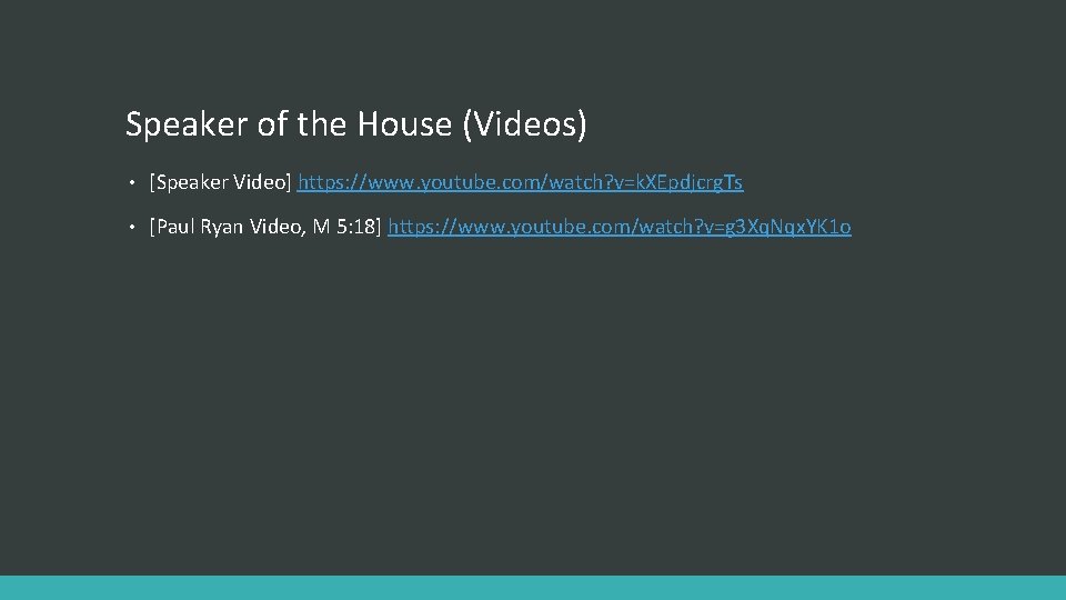 Speaker of the House (Videos) • [Speaker Video] https: //www. youtube. com/watch? v=k. XEpdjcrg.