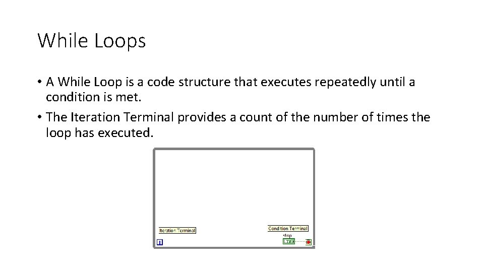 While Loops • A While Loop is a code structure that executes repeatedly until While Loops • A While Loop is a code structure that executes repeatedly until