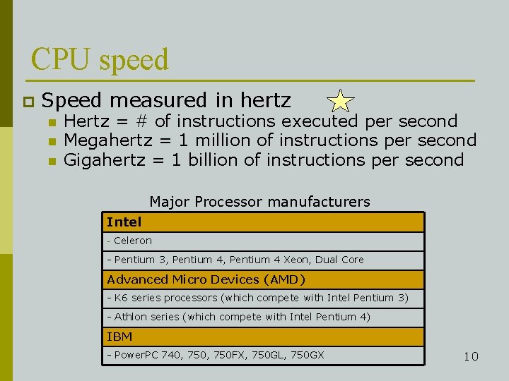 CPU speed p Speed measured in hertz n n n Hertz = # of