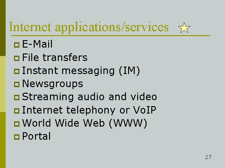 Internet applications/services p E-Mail p File transfers p Instant messaging (IM) p Newsgroups p