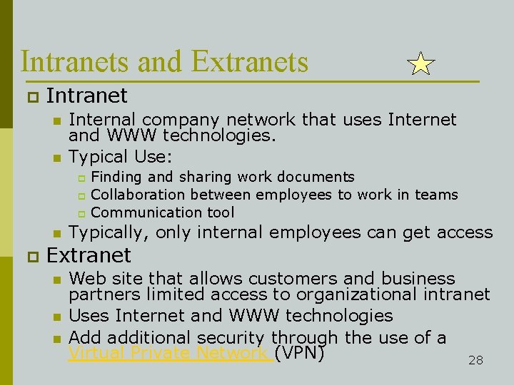 Intranets and Extranets p Intranet n n Internal company network that uses Internet and