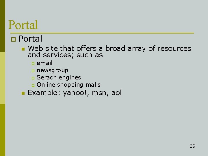 Portal p Portal n Web site that offers a broad array of resources and