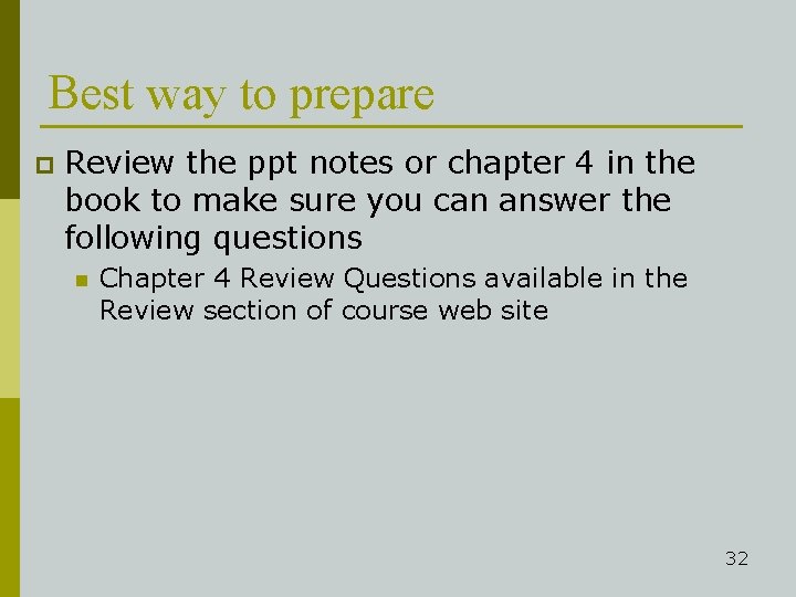 Best way to prepare p Review the ppt notes or chapter 4 in the
