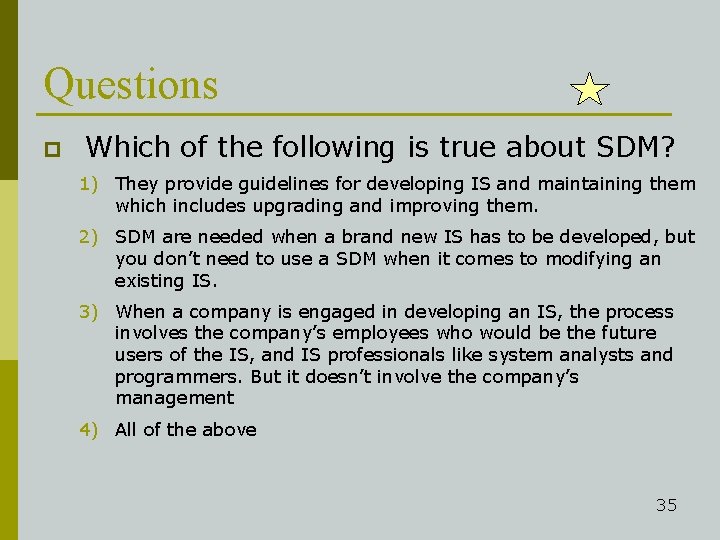 Questions p Which of the following is true about SDM? 1) They provide guidelines