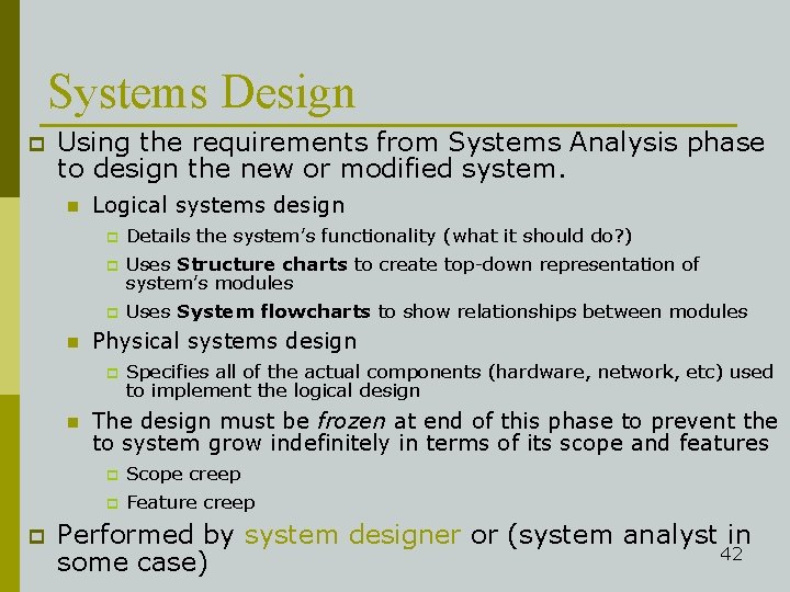 Systems Design p Using the requirements from Systems Analysis phase to design the new