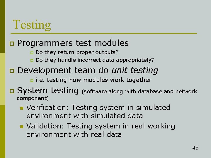Testing p Programmers test modules p p p Development team do unit testing p