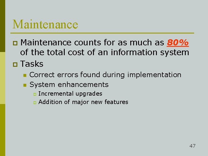 Maintenance counts for as much as 80% of the total cost of an information