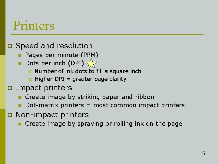 Printers p Speed and resolution n n Pages per minute (PPM) Dots per inch