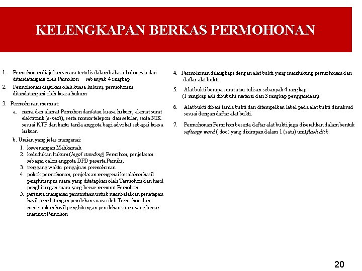 KELENGKAPAN BERKAS PERMOHONAN 1. 2. Permohonan diajukan secara tertulis dalam bahasa Indonesia dan ditandatangani