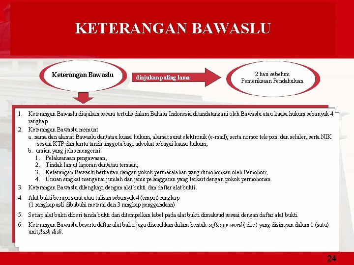 KETERANGAN BAWASLU Keterangan Bawaslu diajukan paling lama 2 hari sebelum Pemeriksaan Pendahuluan 1. Keterangan