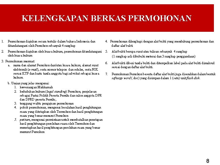 KELENGKAPAN BERKAS PERMOHONAN 1. Permohonan diajukan secara tertulis dalam bahasa Indonesia dan ditandatangani oleh