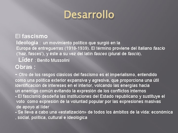 Desarrollo El fascismo Ideología : un movimiento político que surgió en la Europa de