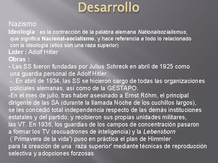 Desarrollo Nazismo Ideología : es la contracción de la palabra alemana Nationalsozialismus, que significa