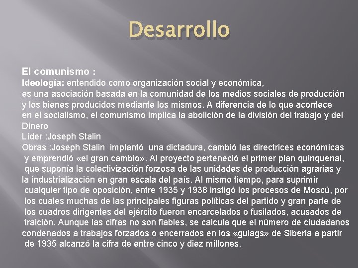 Desarrollo El comunismo : Ideología: entendido como organización social y económica, es una asociación