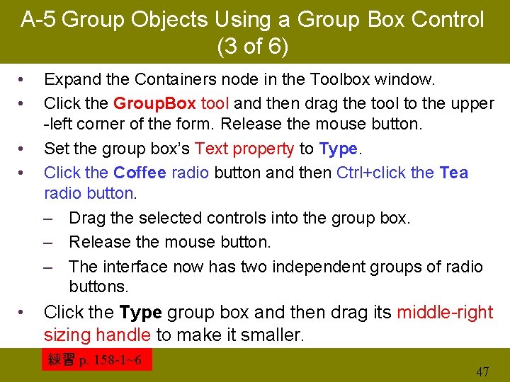 A-5 Group Objects Using a Group Box Control (3 of 6) • • •