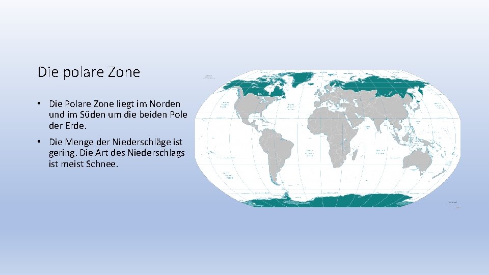 Die polare Zone • Die Polare Zone liegt im Norden und im Süden um