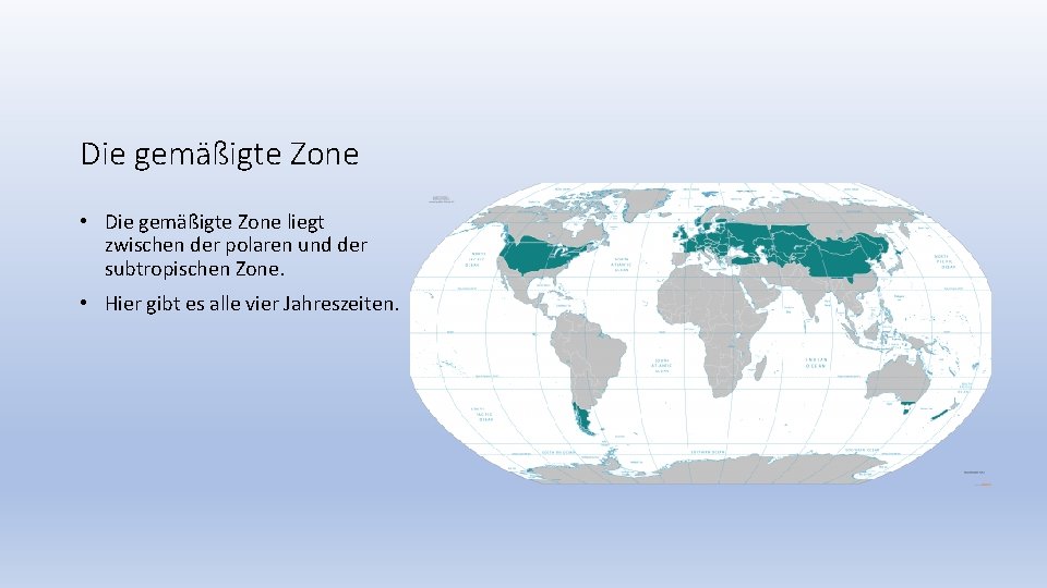 Die gemäßigte Zone • Die gemäßigte Zone liegt zwischen der polaren und der subtropischen