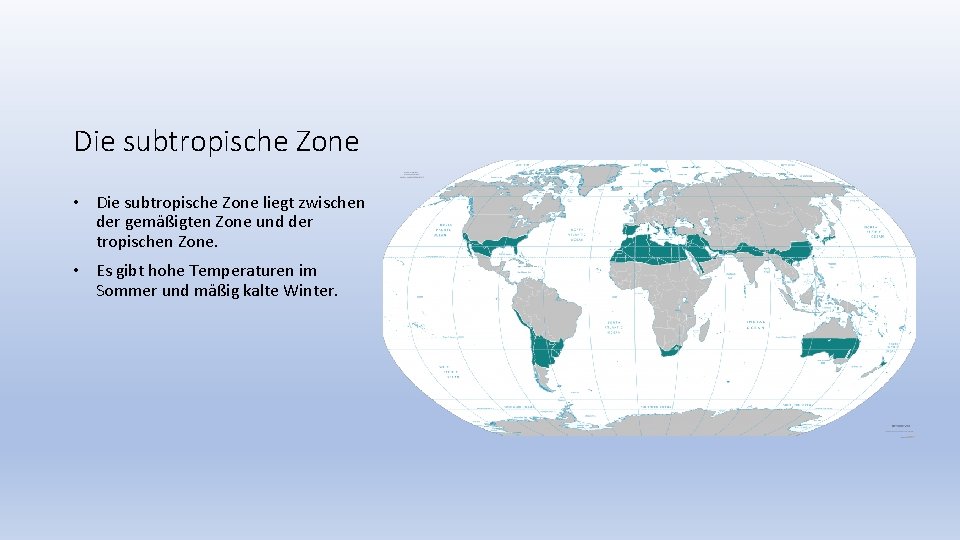 Die subtropische Zone • Die subtropische Zone liegt zwischen der gemäßigten Zone und der