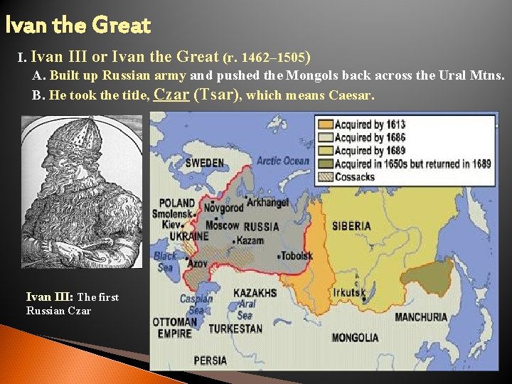 Ivan the Great I. Ivan III or Ivan the Great (r. 1462– 1505) A.
