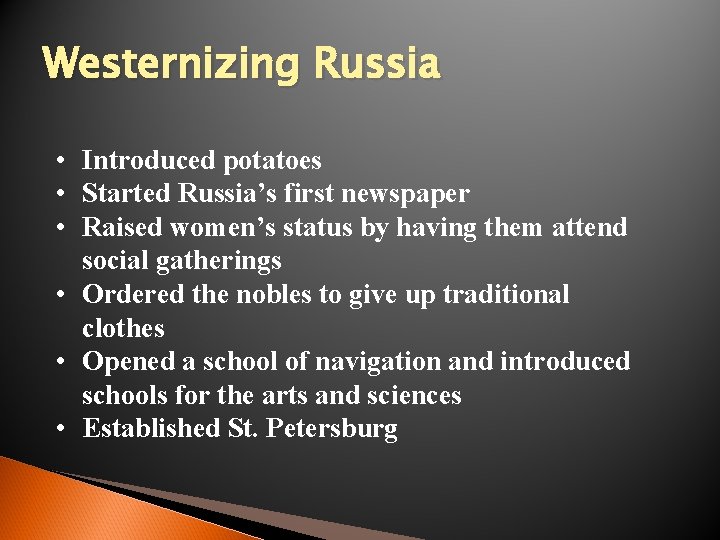 Westernizing Russia • Introduced potatoes • Started Russia’s first newspaper • Raised women’s status
