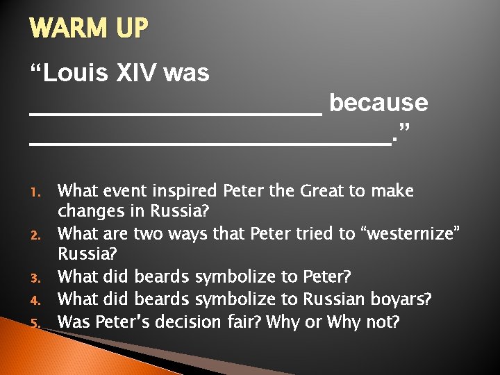 WARM UP “Louis XIV was ___________ because _____________. ” 1. 2. 3. 4. 5.